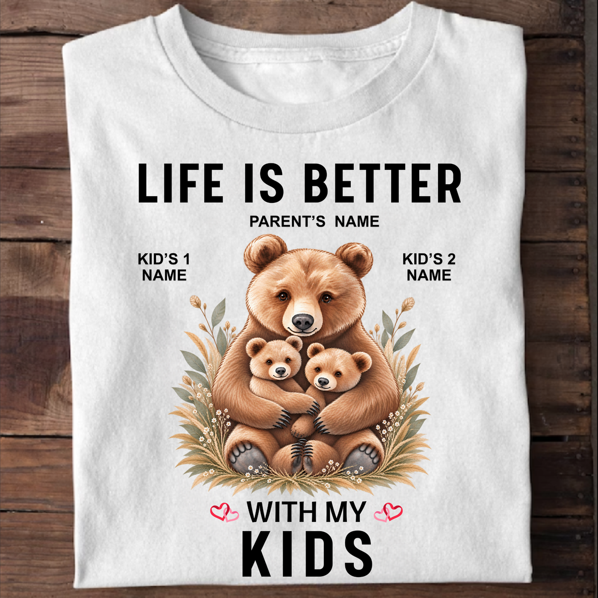 CUSTOMIZED - LIFE IS BETTER WITH MY KIDS (PARENT'S & KIDS)  CLASSIC T-SHIRT