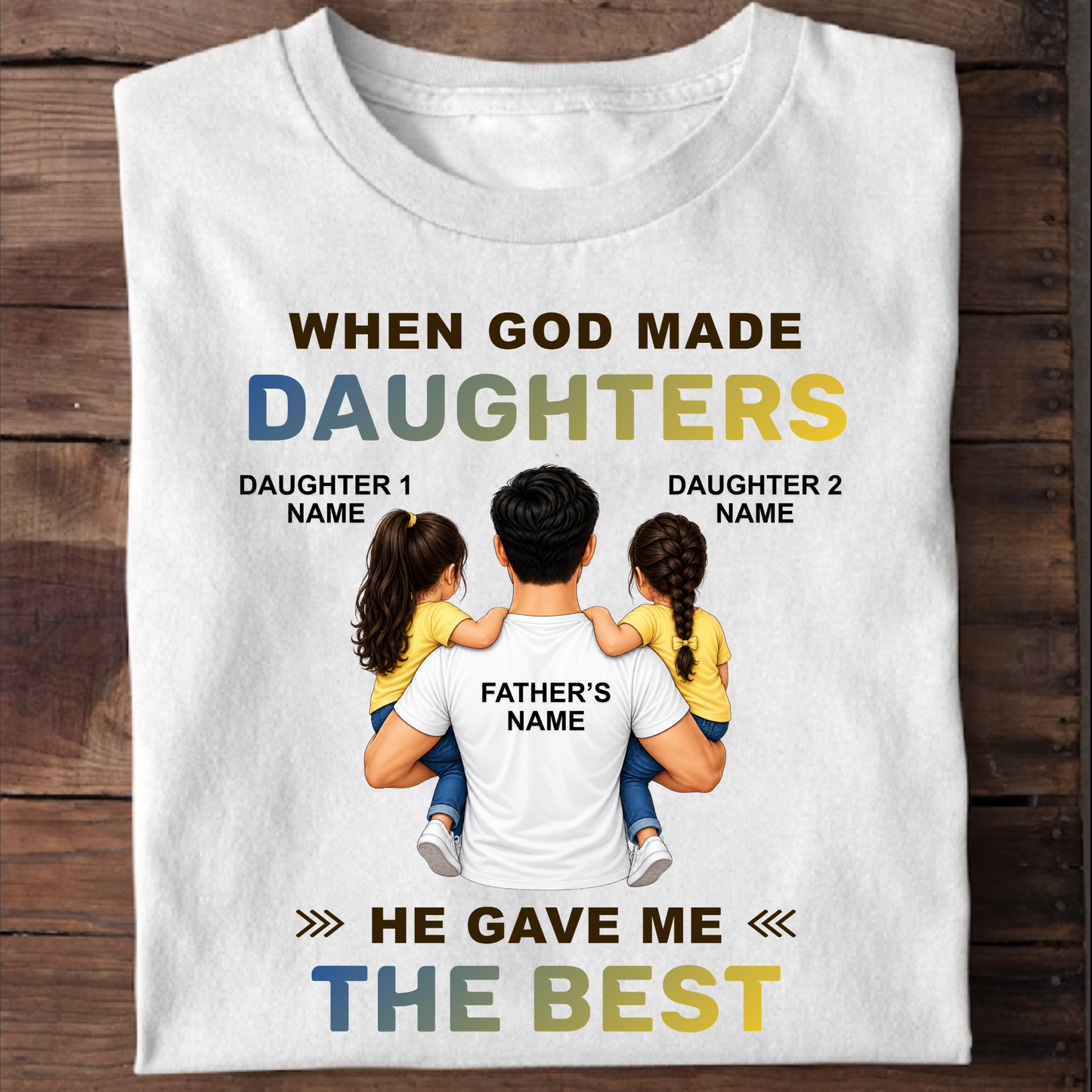 CUSTOMIZED - THE BEST DAUGHTERS CLASSIC T-SHIRT