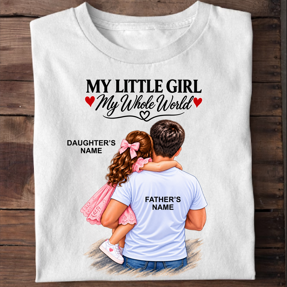 CUSTOMIZED - MY LITTLE GIRL (DAD & DAUGHTER) CLASSIC T-SHIRT