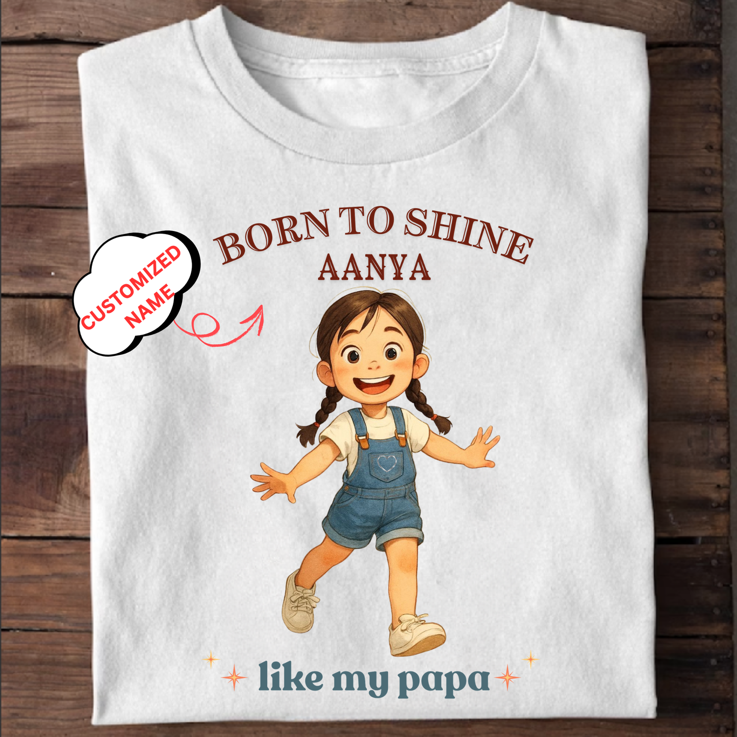 CUSTOMIZED-BORN TO SHINE LIKE MY PAPA CLASSIC T-SHIRT