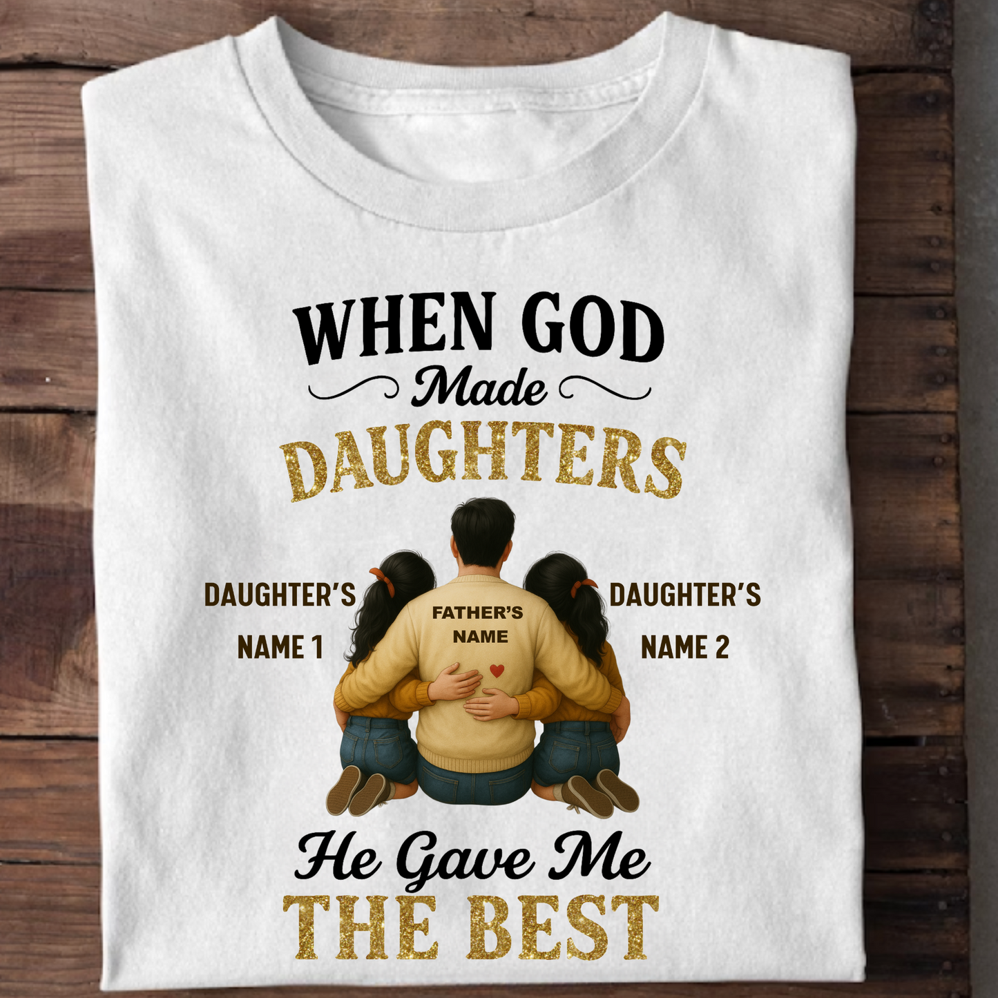 CUSTOMIZED-THE BEST DAUGHTERS (FATHER & DAUGHTERS) CLASSIC T-SHIRT