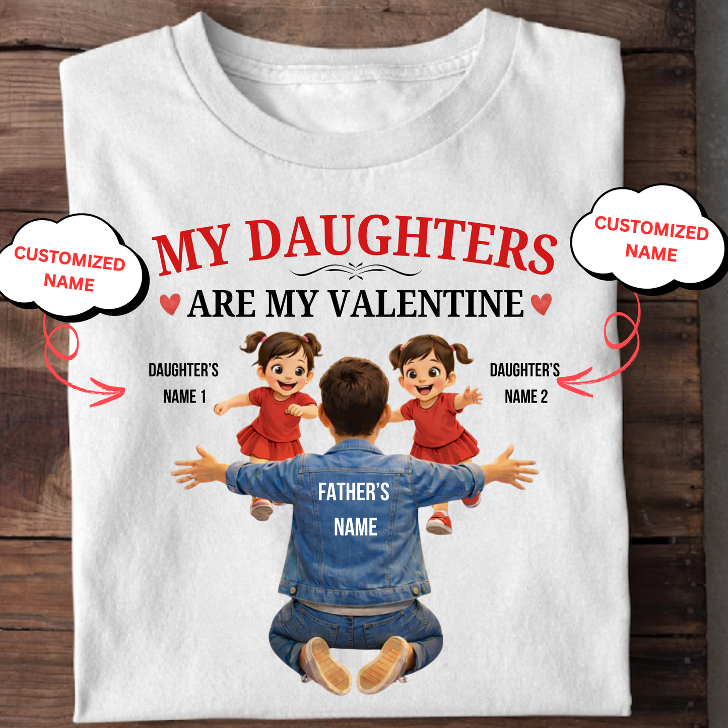 CUSTOMIZED-MY DAUGHTERS ARE MY VALENTINE (FATHER & DAUGHTERS) CLASSIC T-SHIRT