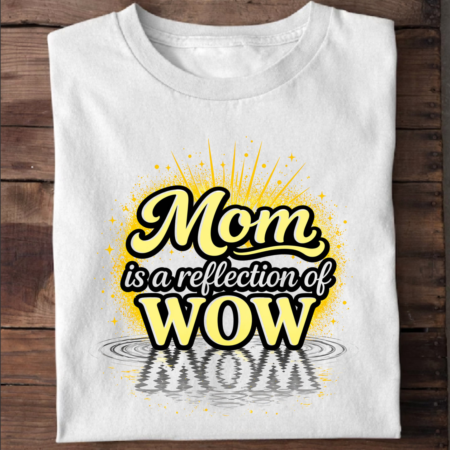 MOM IS A REFLECTION OF WOW PREMIUM CLASSIC T-SHIRT