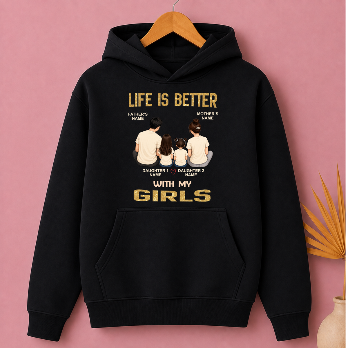 CUSTOMIZED - LIFE IS BETTER WITH MY GIRLS PREMIUM HOODIE