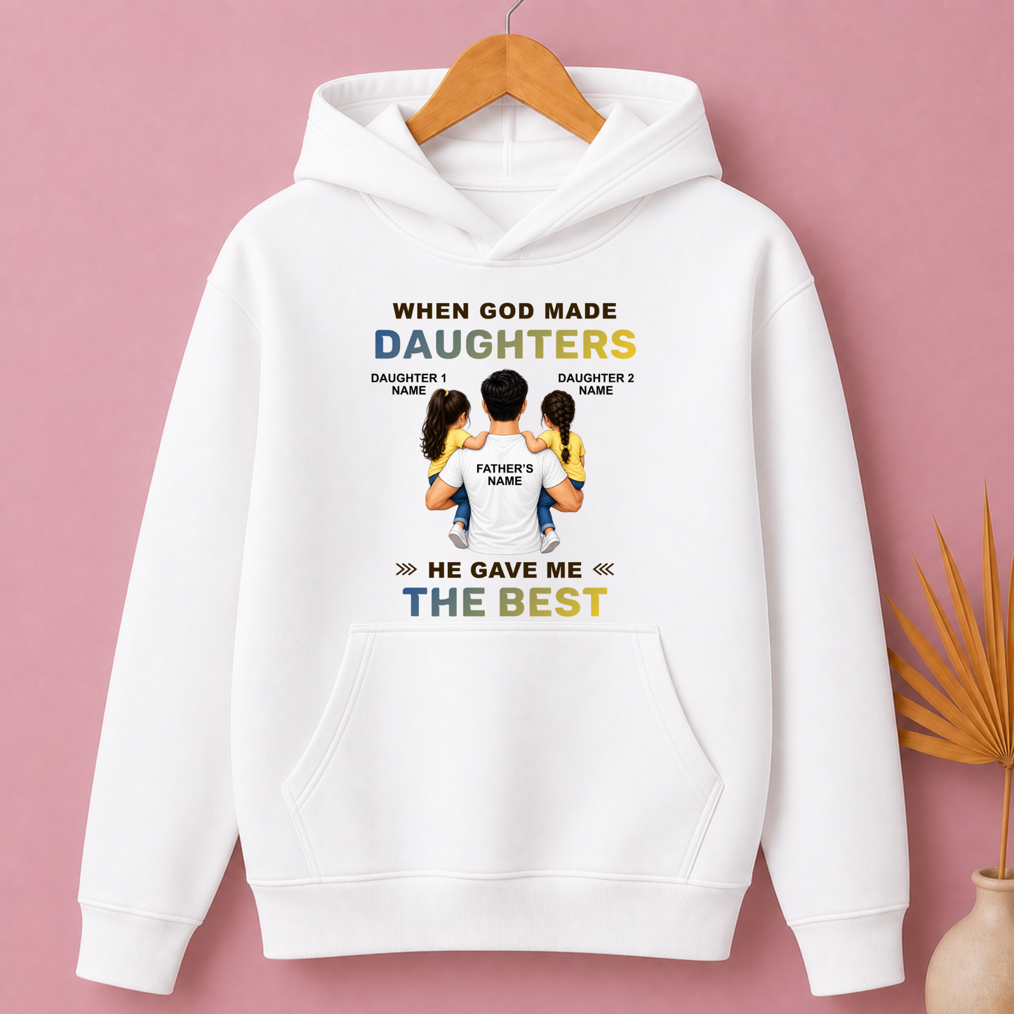 CUSTOMIZED - THE BEST DAUGHTERS HOODIE