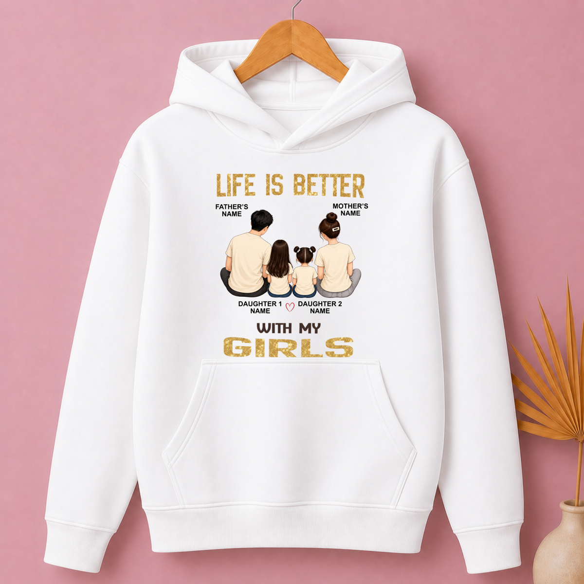 CUSTOMIZED - LIFE IS BETTER WITH MY GIRLS PREMIUM HOODIE